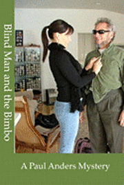 Blind Man and The Bimbo: A Paul Anders Mystery 1