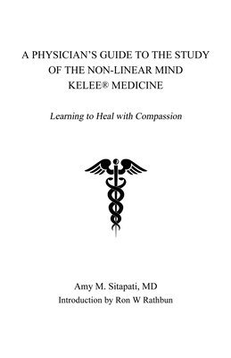 bokomslag A Physician's Guide to the Study of the Non-Linear Mind - Kelee(R) Medicine: Learning to Heal with Compassion