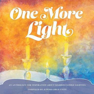 bokomslag One More Light: An Anthology for Inspiration about Shabbos Candle Lighting