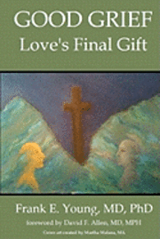 bokomslag Good Grief: Love's Final Gift