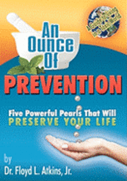 bokomslag An Ounce of Prevention: Five Powerful Pearls That Will Preserve Your Life