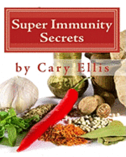 bokomslag Super Immunity Secrets: Powerful Immune Protective Herbs and Spices - Lean Healthy Everyday Fare