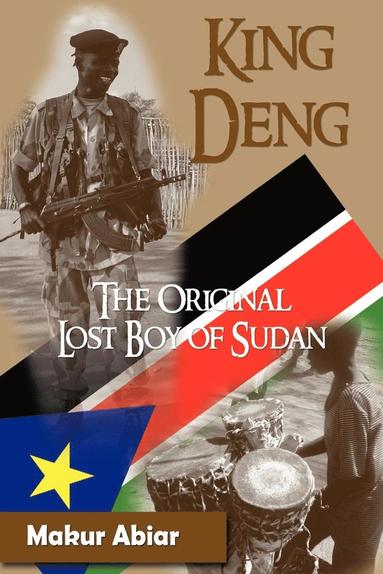 bokomslag King Deng, The Original Lost Boy of Sudan