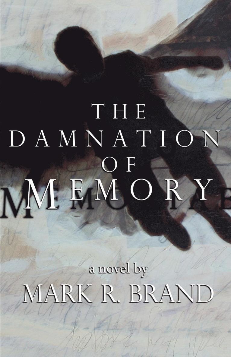 Mark R. Brand - The Damnation of Memory, Häftad