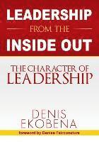 bokomslag Leadership from the Inside Out: The Character of Leadership