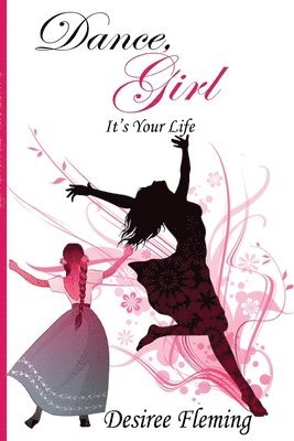 Desiree Fleming - Dance, Girl It's Your Life, Häftad
