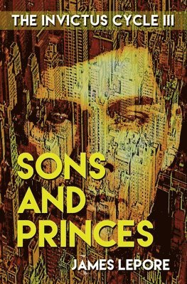 bokomslag Sons and Princes: The Invictus Cycle Book 3