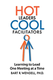 bokomslag Hot Leaders Cool Facilitators: Learning to Lead One Meeting at a Time