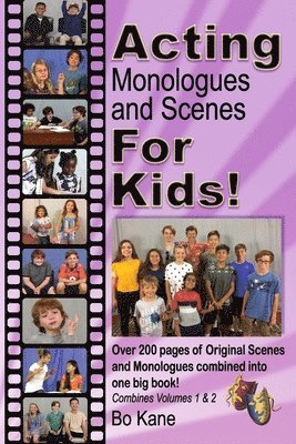 Acting Monologues and Scenes For Kids!: Over 200 pages of scenes and monologues for kids 6 to 13. 1