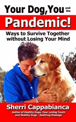 bokomslag Your Dog, You and the Pandemic: Ways to Survive Together without Losing Your Mind