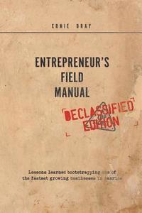 bokomslag Entrepreneur's Field Manual: Lessons Learned Bootstrapping One of the Fastest Growing Businesses in America