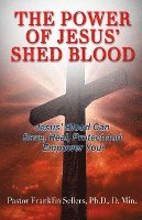 bokomslag The Power of Jesus' Shed Blood: Jesus Blood Can Save, Protect, Heal and Empower You