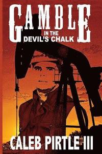 bokomslag Gamble in the Devil's Chalk: The Battle for Oil in A Field of Broken Dreams