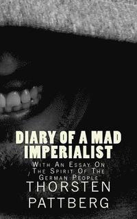 bokomslag Diary of a Mad Imperialist - With an Essay on the Spirit of the German People