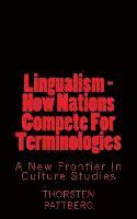 bokomslag Lingualism - How Nations Compete For Terminologies: A New Frontier in Culture Studies