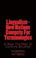 Lingualism - How Nations Compete For Terminologies: A New Frontier in Culture Studies 1