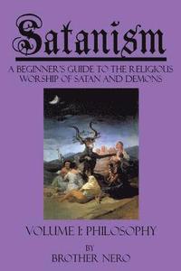 bokomslag Satanism: A Beginner's Guide to the Religious Worship of Satan and Demons Volume I: Philosophy