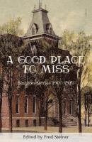 bokomslag A Good Place to Miss: Bluffton Stories 1900-1975