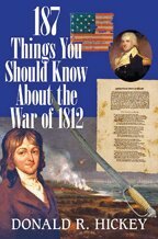 Donald R. Hickey - 187 Things You Should Know About the War of 1812 –  An Easy Question–and–Answer Guide, Häftad