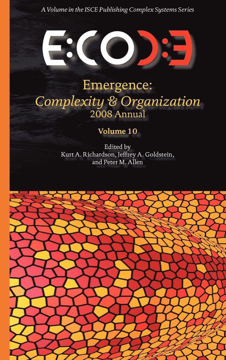 Kurt A Richardson, Jeffrey A Goldstein, Peter M Allen, Kurt A. Richardson, Jeffrey A. Goldstein, Peter M. Allen - Emergence, Complexity & Organization 2008 Annual, Inbunden