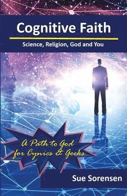 Cognitive Faith: Science, Religion, God and You 1