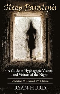 bokomslag Sleep Paralysis: A Guide to Hypnagogic Visions and Visitors of the Night