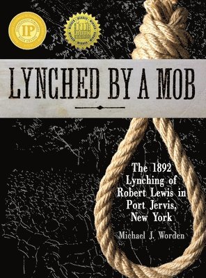 Lynched by a Mob! The 1892 Lynching of Robert Lewis in Port Jervis, New York 1