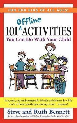 Steve Bennett, Ruth Bennett - 101 Offline Activities You Can Do with Your Child, Häftad