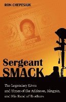 bokomslag Sergeant Smack: The Legendary Lives and Times of Ike Atkinson, Kingpin, and His Band of Brothers