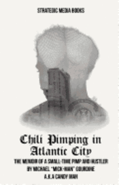 Chili Pimping in Atlantic City: The Memoir of a Small-Time Pimp 1