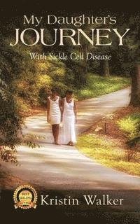 Angel M. Barrino, Liza Wright - My Daughter's Journey With Sickle Cell Disease, Häftad