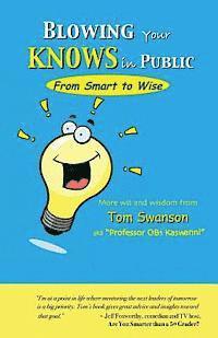 BLOWING Your KNOWS in PUBLIC: From Smart to Wise 1