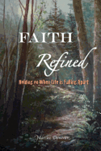 bokomslag Faith Refined: Holding On When Life is Falling Apart