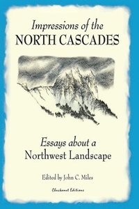 bokomslag Impressions of the North Cascades: Essays about a Northwest Landscape