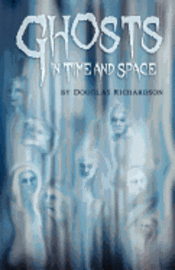 Ghosts in Time and Space 1