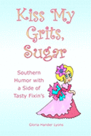bokomslag Kiss My Grits, Sugar: Southern Humor with a Side of Tasty Fixin's