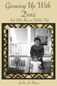 Leslie Ann Breen - Growing up with Doris: And Still Alive to Tell the Tale, Häftad