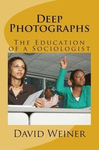 bokomslag Deep Photographs: The Education of a Sociologist