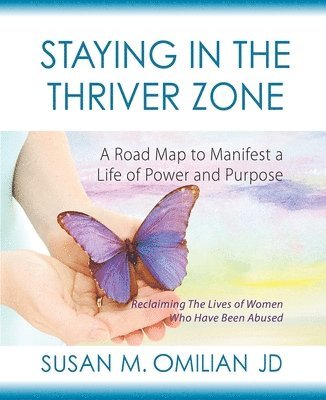 bokomslag Staying in the Thriver Zone: A Road Map to Manifest a Life of Power and Hope