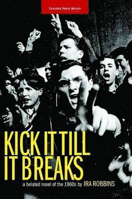 Ira Robbins - Kick It Till It Breaks, Häftad