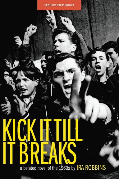 Ira A. Robbins - Kick It Till It Breaks, Häftad