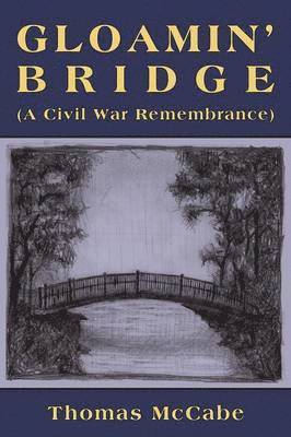 Gloamin' Bridge (a Civil War Remembrance) 1