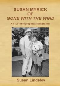 bokomslag Susan Myrick of Gone with the Wind: An Autobiographical Biography