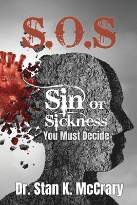 Stan K. McCrary - S.O.S. Sin or Sickness, You Must Decide, Häftad