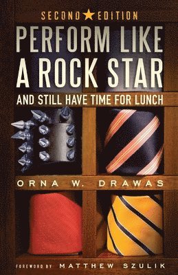 Orna W Drawas - Perform Like A Rock Star and Still Have Time for Lunch, Second Edition, Häftad