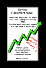 bokomslag Saving Retirement NOW!: How Index Annuities Can Keep You From Losing Your Money And Provide an Guaranteed Income For The Rest of Your Life!