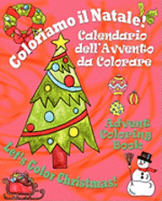 Coloriamo il Natale! - Let's Color Christmas!: Calendario dell'Avvento da Colorare - Advent Coloring Book 1