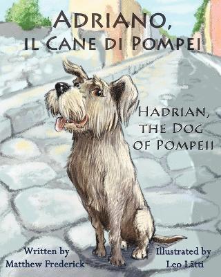 Matthew Frederick - Adriano, il cane di Pompei - Hadrian, the dog of Pompeii, Häftad
