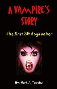 bokomslag A Vampire's Story. The first 30 days sober.