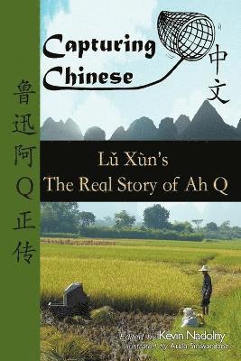 bokomslag Capturing Chinese the Real Story of Ah Q